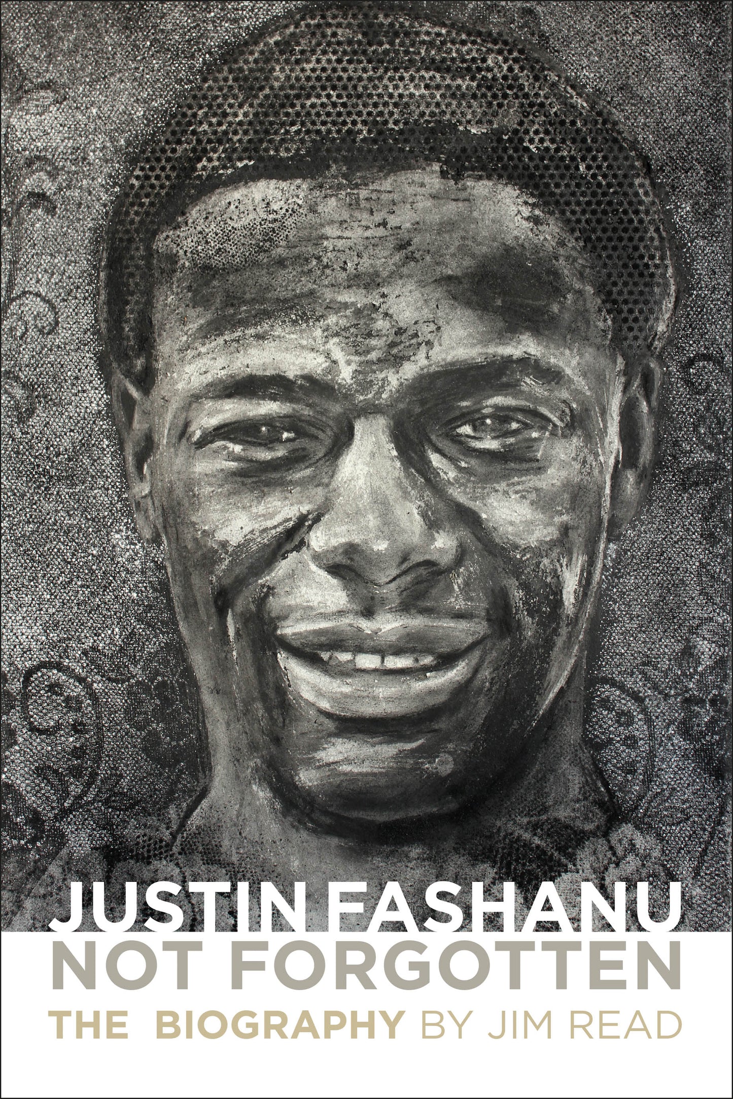 Justin Fashanu. Not Forgotten. The Biography