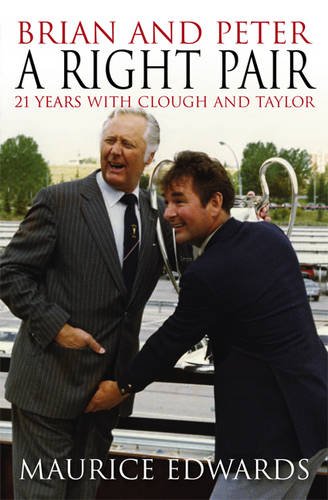 Brian and Peter: A Right Pair. 21 Years With Clough and Taylor
