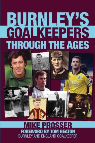Burnley's Goalkeepers Through the Ages