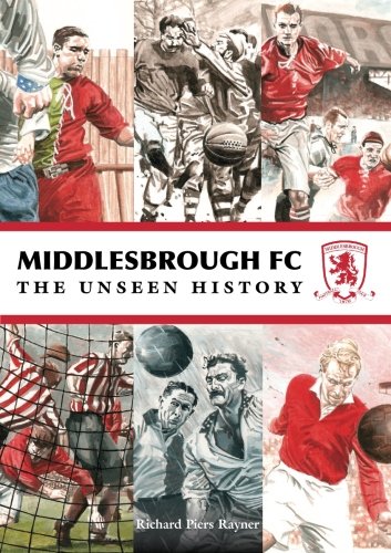 Middlesbrough FC: Unseen History