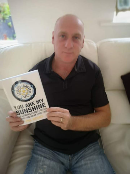You Are My Sunshine - Following Leeds United Home and Away 1989-1992