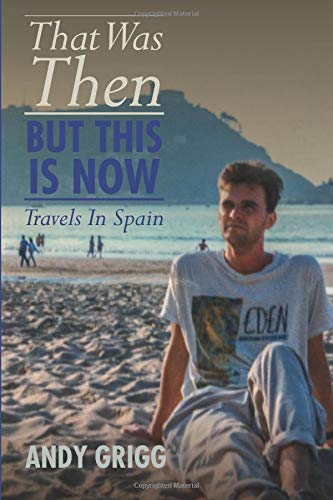 That Was Then, But This Is Now. Travels in Spain